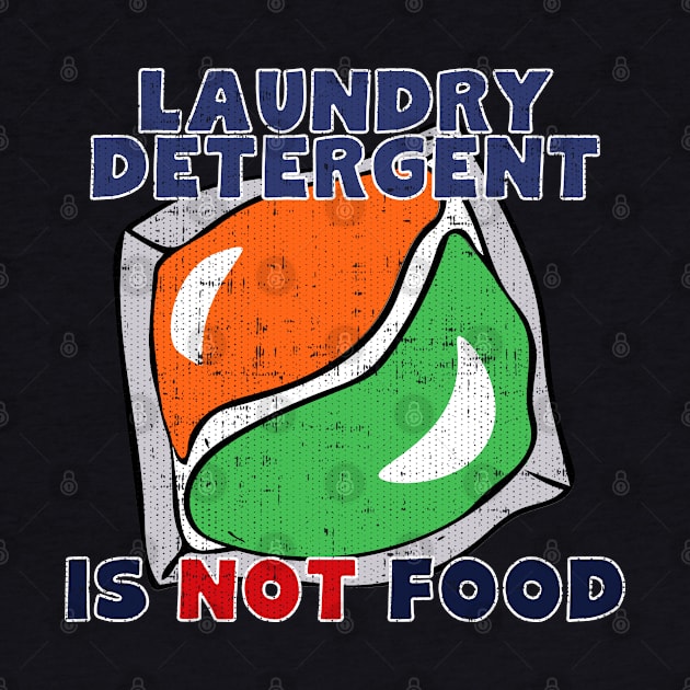 Laundry Detergent Is Not Food by Swagazon